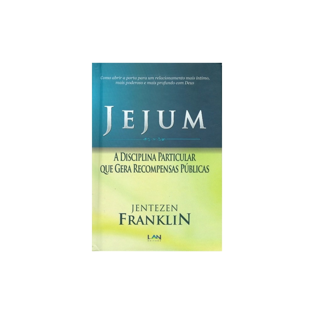 Jejum | A Disciplina Particular Que Gera Recompensas Públicas | Jentezen