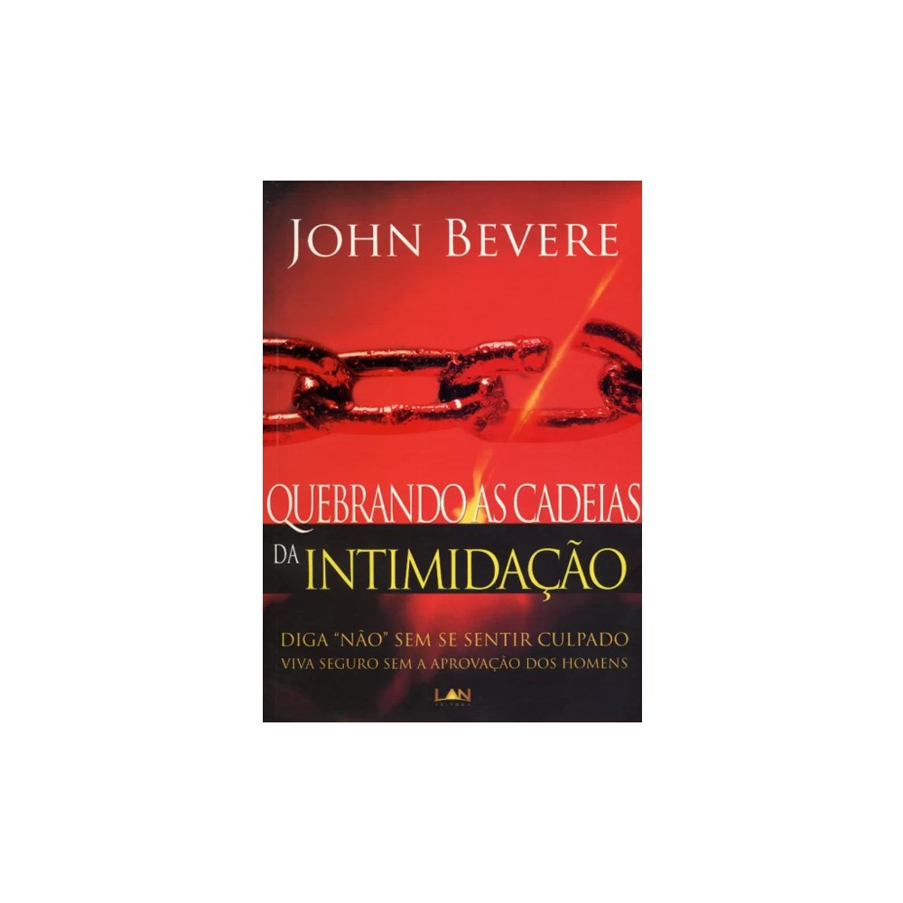 Quebrando As Cadeias da Intimidação | John Bevere