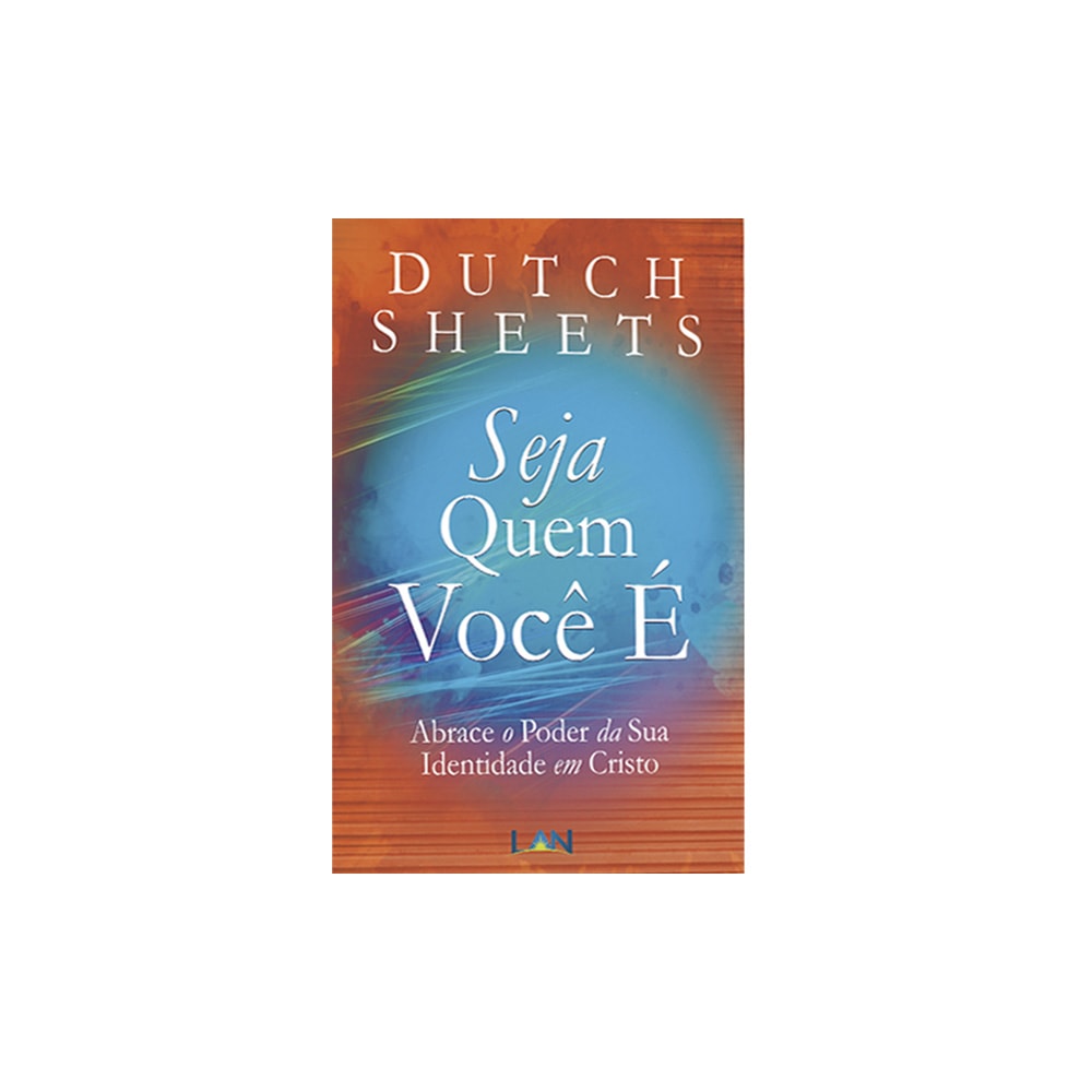 Seja Quem Voce e | Dutch Sheets