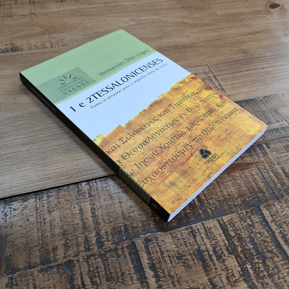 1 e 2 Tessalonicenses | Comentários Expositivo | Hernandes Dias Lopes