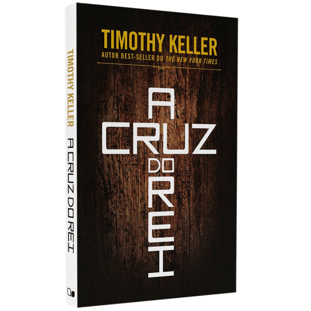 A Cruz Do Rei | Timothy Keller