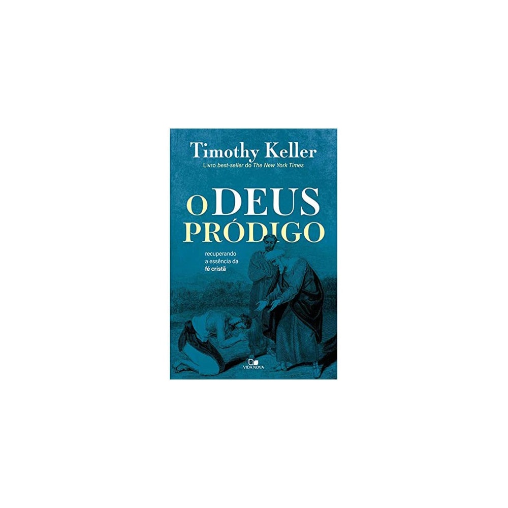 O Deus Pródigo | Timothy Keller