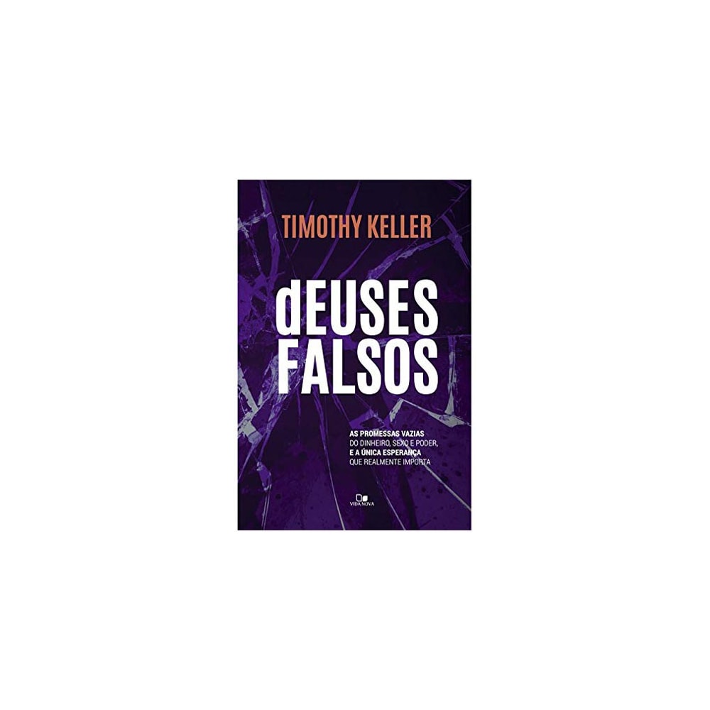 Deuses Falsos | Timothy Keller