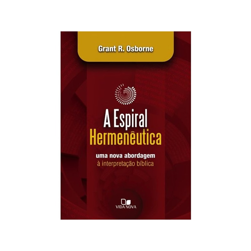 A Espiral Hermenêutica | Grant R Osborne
