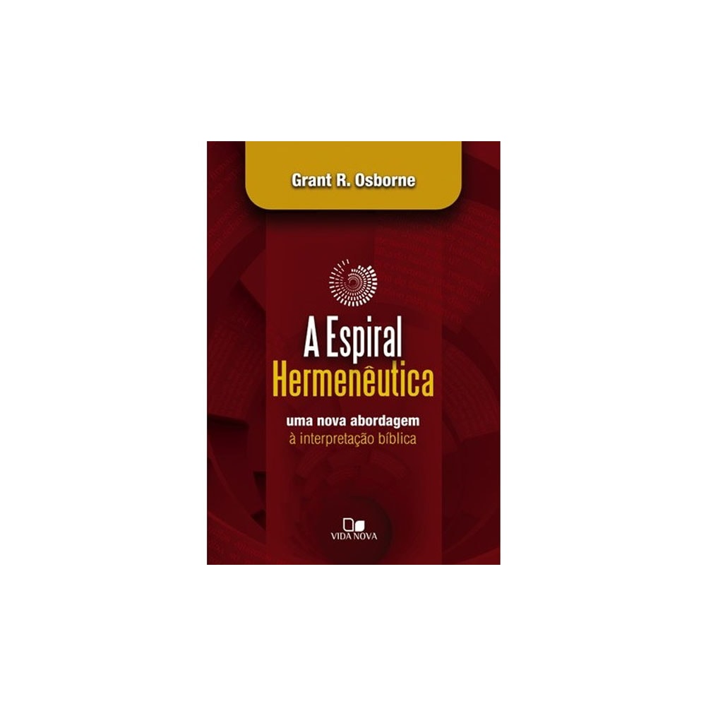 A Espiral Hermenêutica | Grant R Osborne