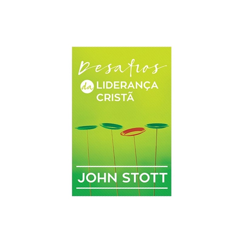 Desafios da Liderança Cristã | John Stott