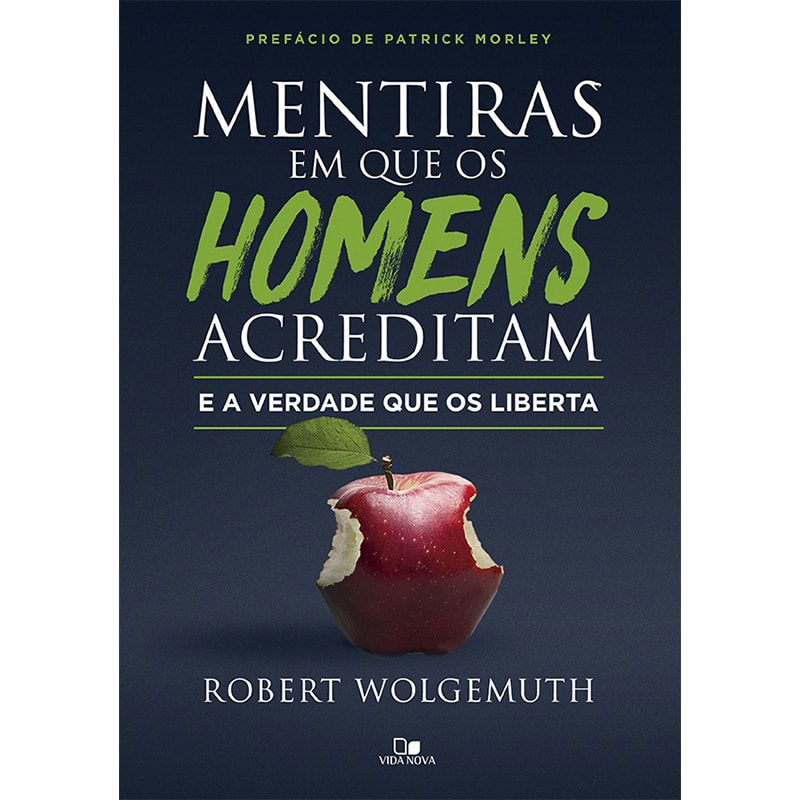 Mentiras em que os homens acreditam e a verdade que os liberta