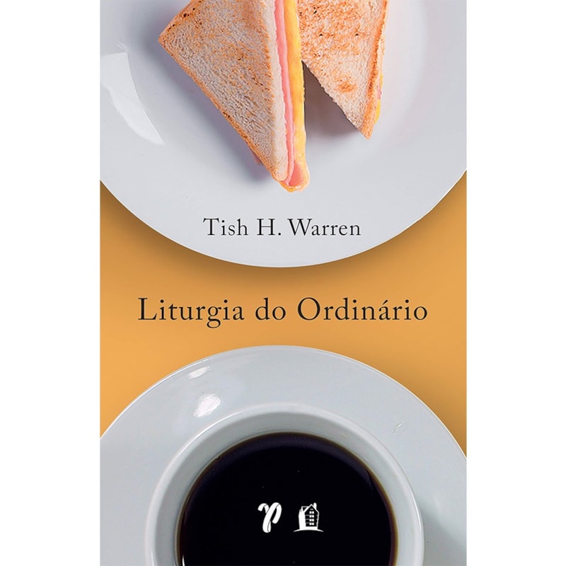 Liturgia do Ordinário | Tish H Warren