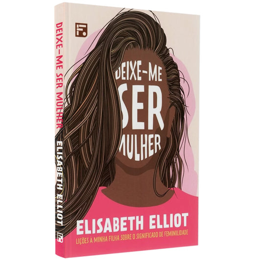Deixe-me ser Mulher | Elisabeth Elliot
