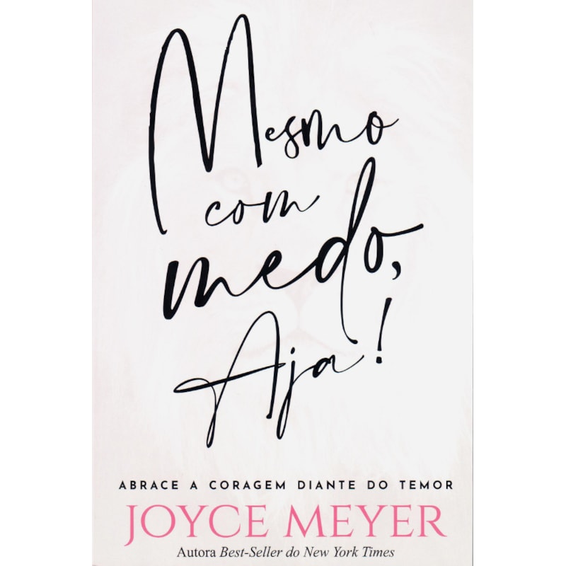 Mesmo com Medo Aja! | Joyce Meyer