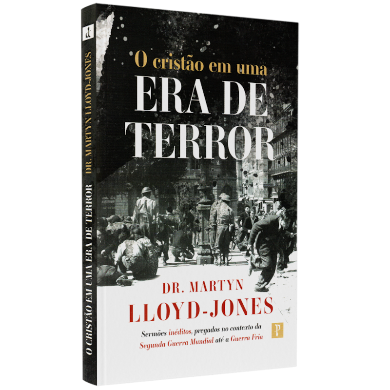 O Cristão em uma Era do Terror | Dr Martyn Llloyd Jones