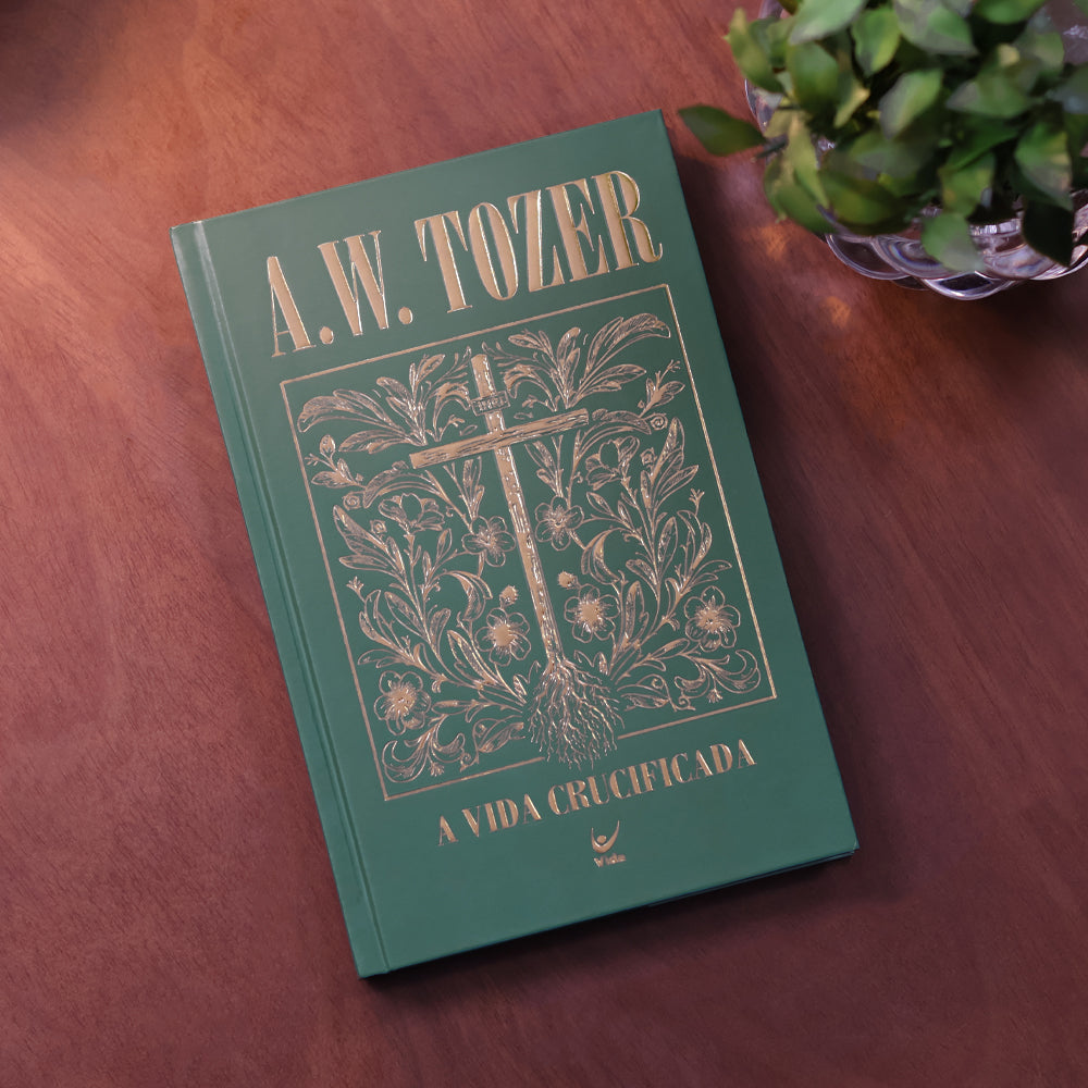 A Vida Crucificada | A. W. Tozer | Capa Dura