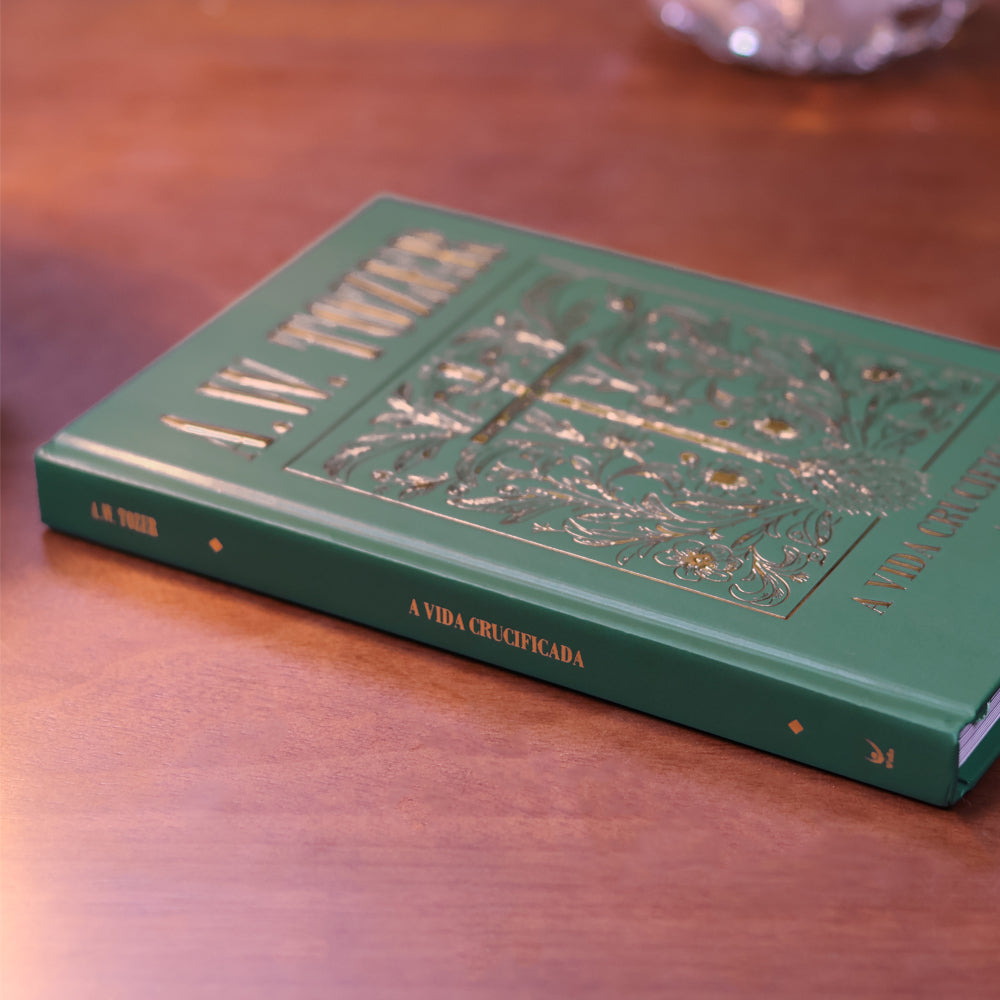 A Vida Crucificada | A. W. Tozer | Capa Dura