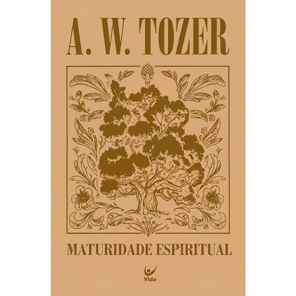 Maturidade Espiritual | A. W. Tozer | Capa Dura