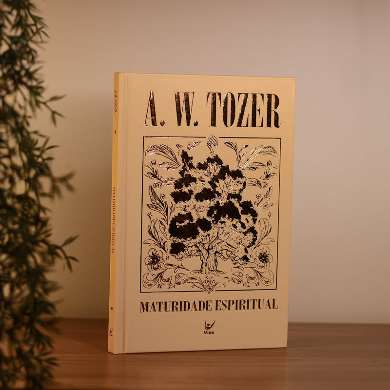 Maturidade Espiritual | A. W. Tozer | Capa Dura