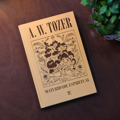 Maturidade Espiritual | A. W. Tozer | Capa Dura