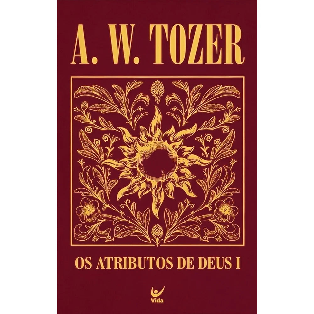 Os Atributos de Deus I | A. W. Tozer | Capa Dura