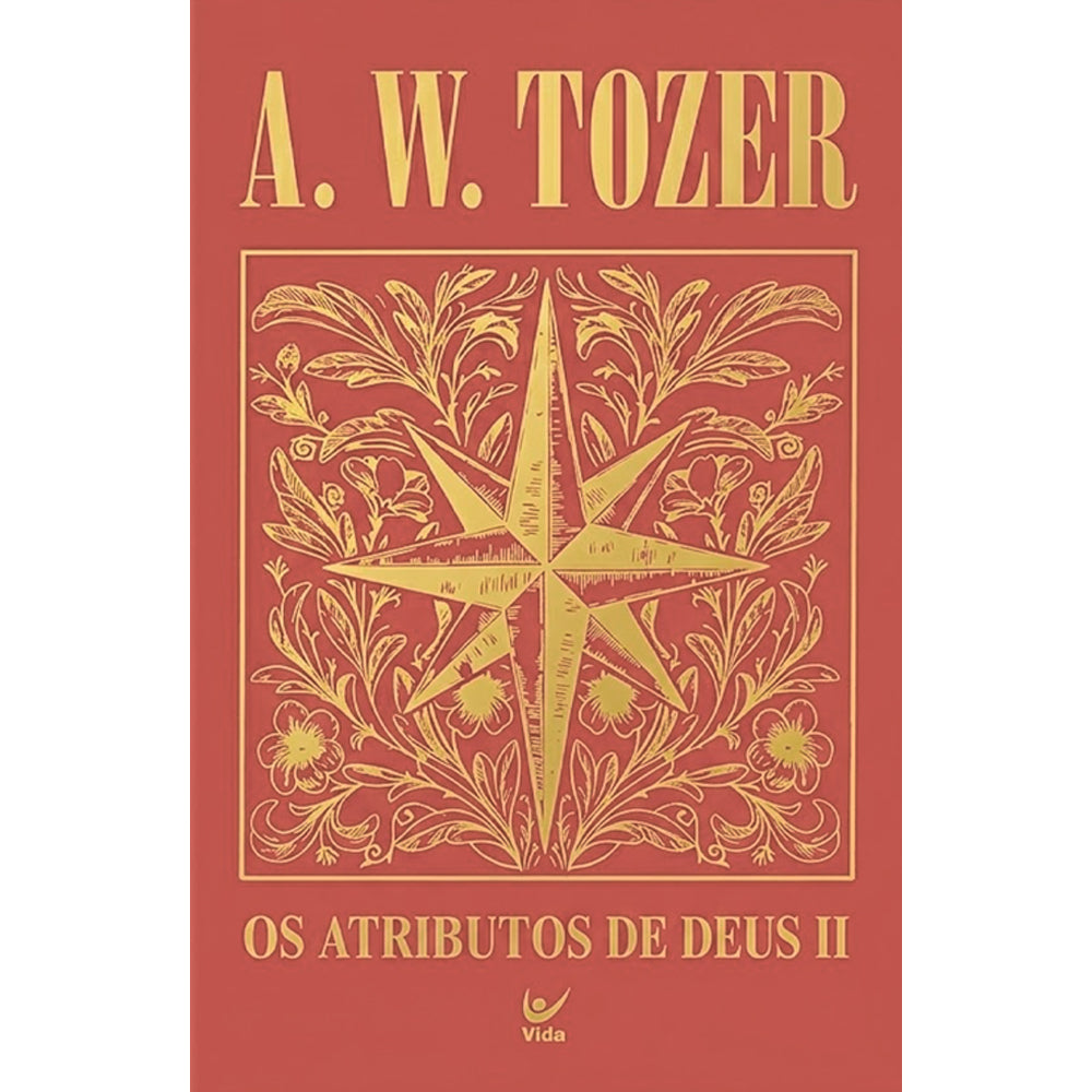 Os Atributos de Deus II | A. W. Tozer | Capa Dura