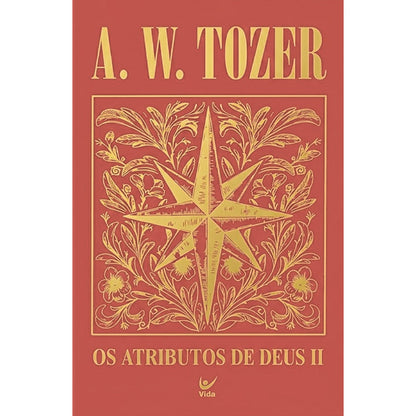 Os Atributos de Deus II | A. W. Tozer | Capa Dura
