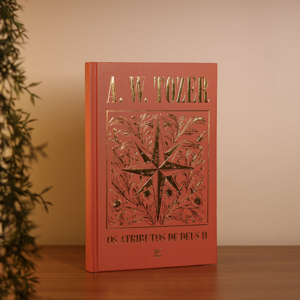 Os Atributos de Deus II | A. W. Tozer | Capa Dura