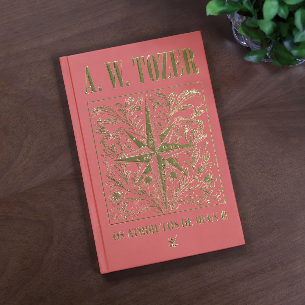 Os Atributos de Deus II | A. W. Tozer | Capa Dura