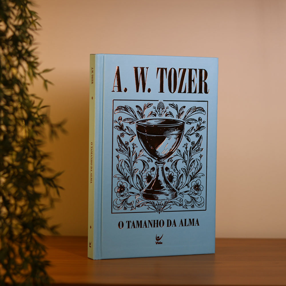 O Tamanho da Alma | A. W. Tozer | Capa Dura