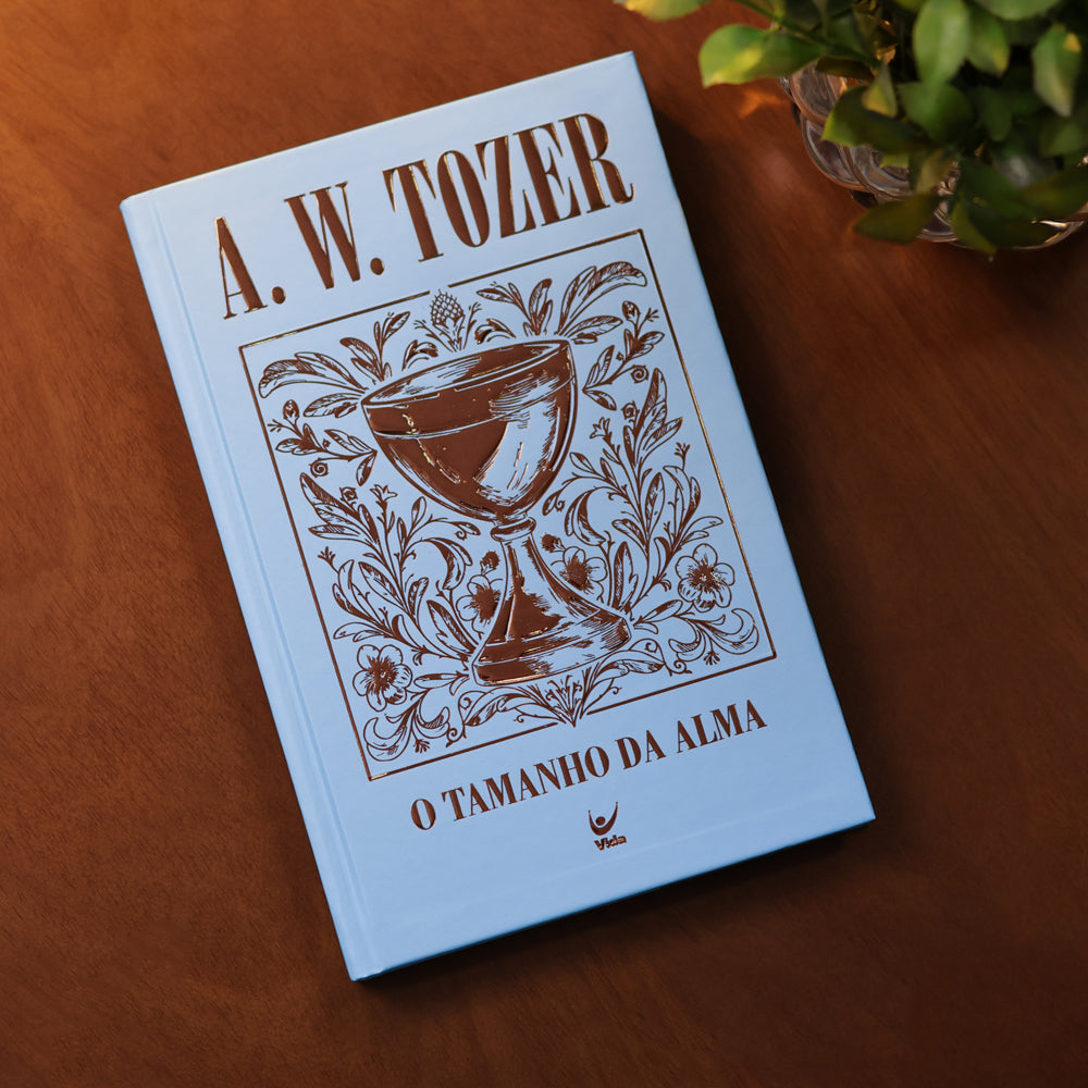 O Tamanho da Alma | A. W. Tozer | Capa Dura