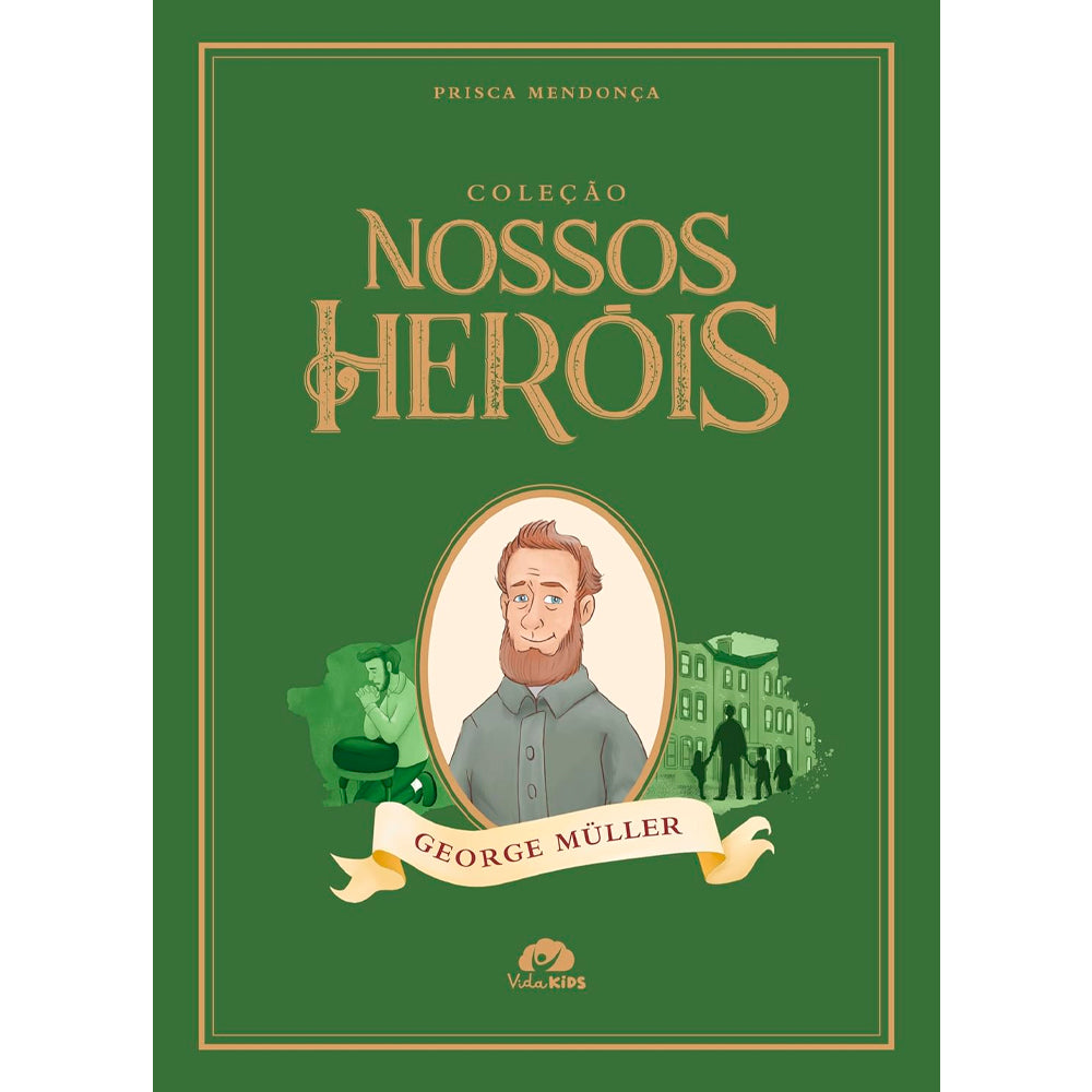 Coleção Nossos Heróis | George Müller | Prisca Mendonça