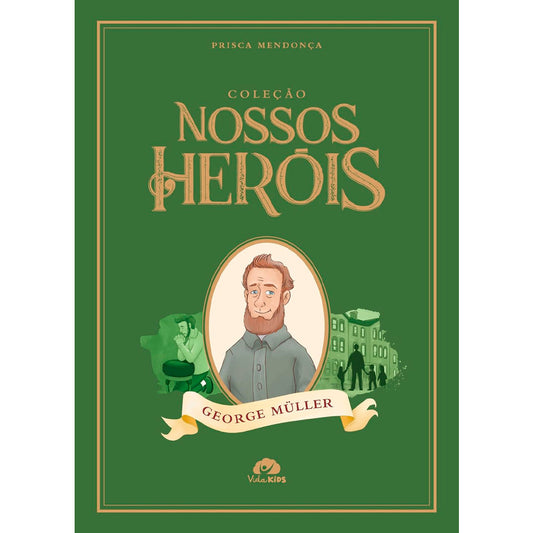 Coleção Nossos Heróis | George Müller | Prisca Mendonça