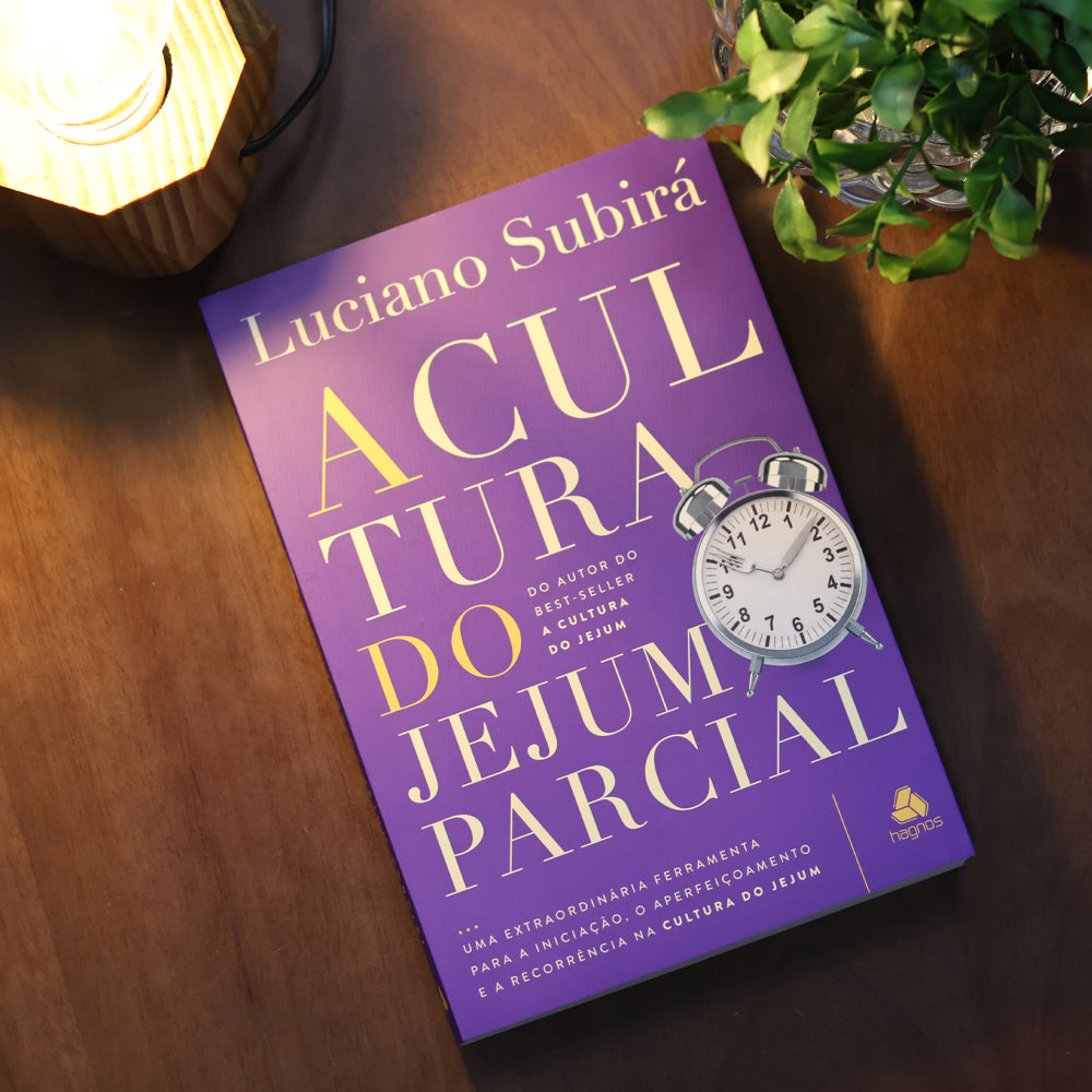 A Cultura do Jejum Parcial | Luciano Subirá
