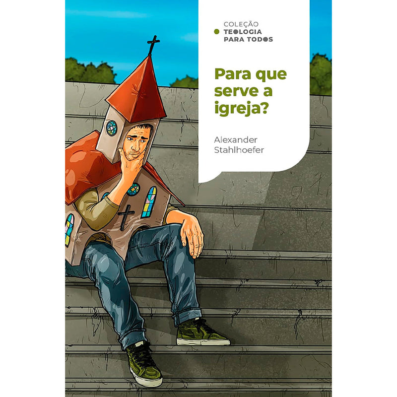 Para Que Serve a Igreja? | Coleção Teologia Para Todos | Alexander Stahlhoefer