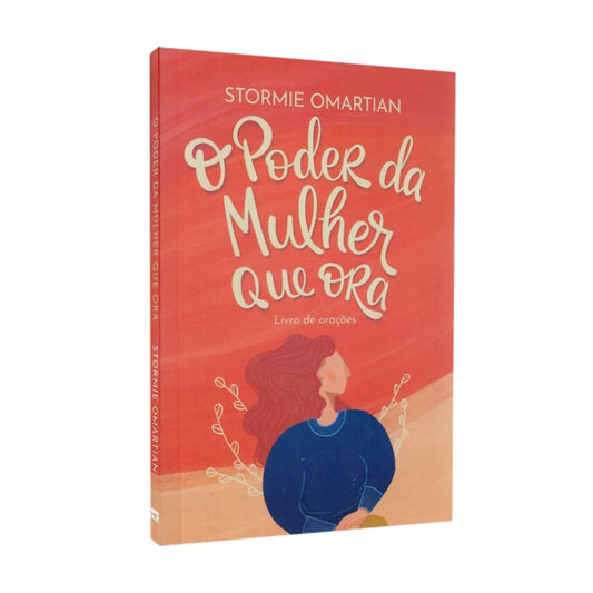 O Poder da Mulher Que Ora | Stormie Omartian | Ed Bolso
