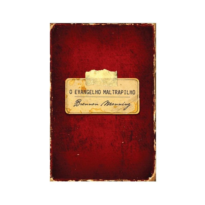 O Evangelho Maltrapilho | Brennan Manning