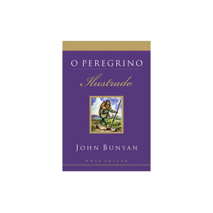 O Peregrino Ilustrado | John Bunyan