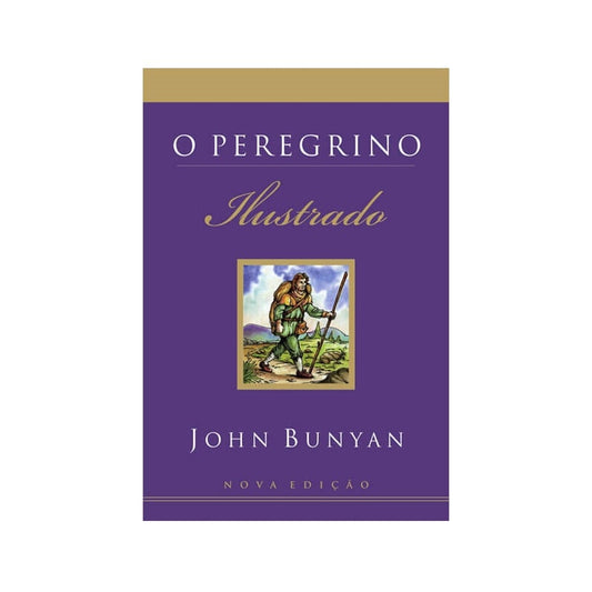 O Peregrino Ilustrado | John Bunyan