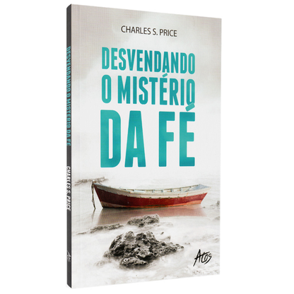 Desvendando o Mistério da Fé | Charles S Price