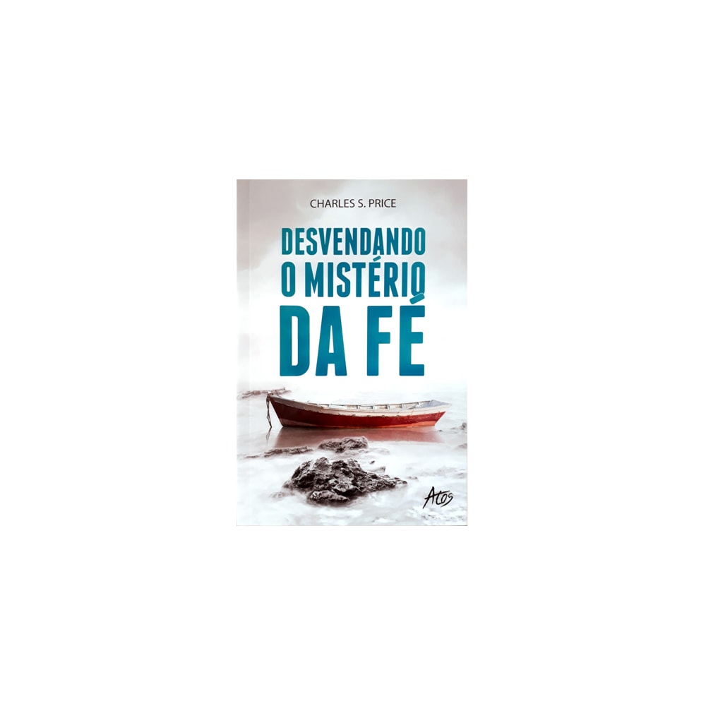 Desvendando o Mistério da Fé | Charles S Price