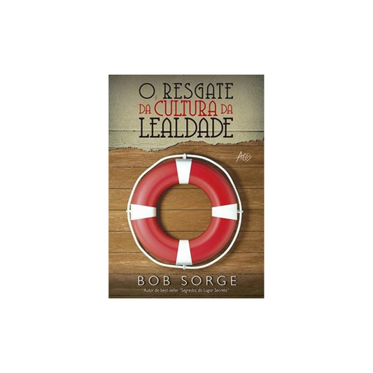 O Resgate da Cultura da Lealdade | Bob Sorge