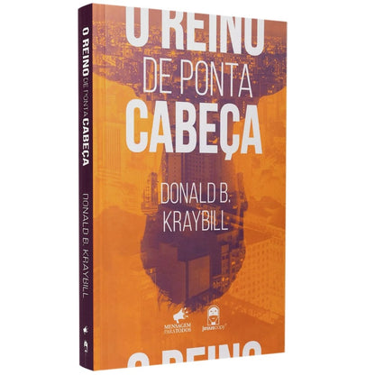 O Reino de Ponta Cabeça | Donald B Kraybill