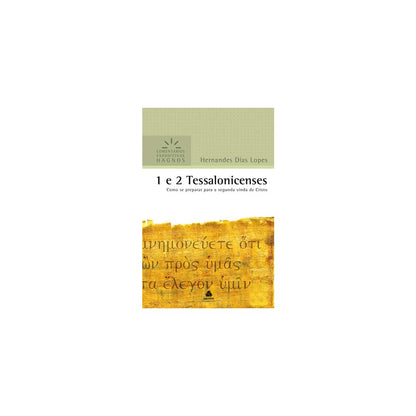 1 e 2 Tessalonicenses | Comentários Expositivo | Hernandes Dias Lopes