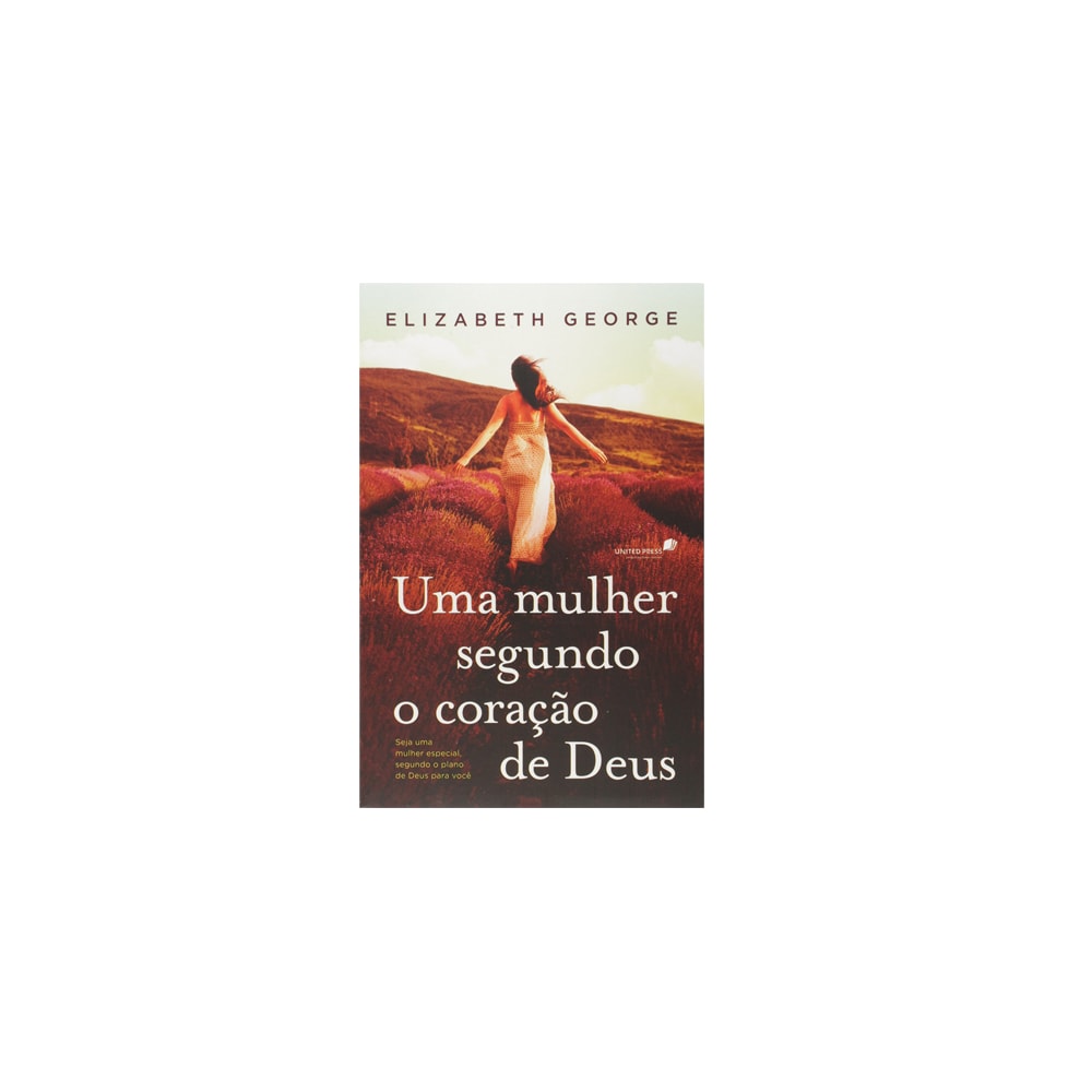 Uma Mulher Segundo o Coração de Deus | Elizabeth George
