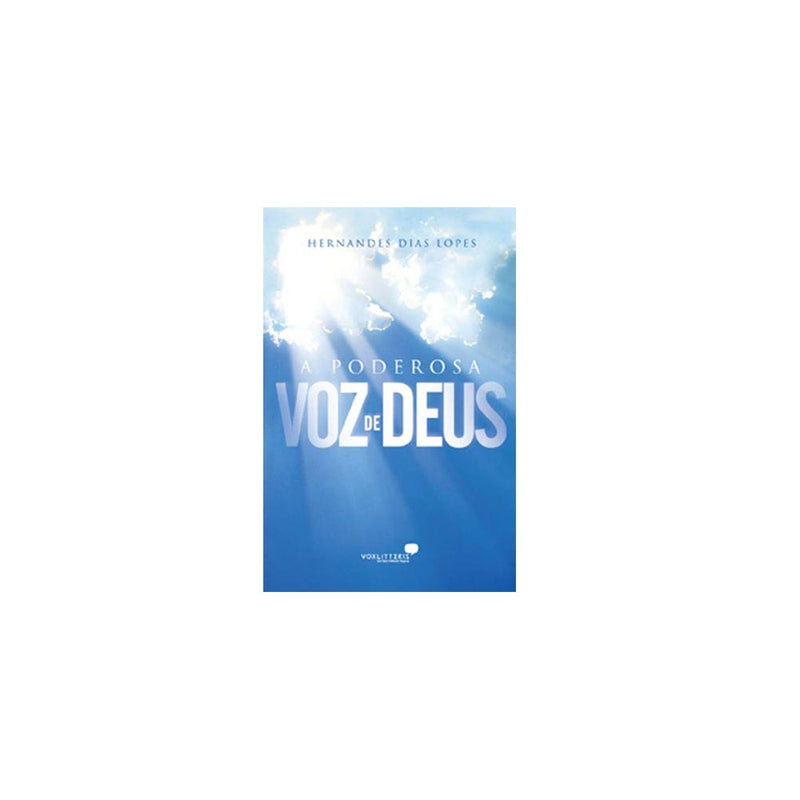 A Poderosa Voz de Deus | Hernandes Dias Lopes