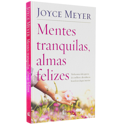 Mentes Tranquilas Almas Felizes | Joyce Meyer