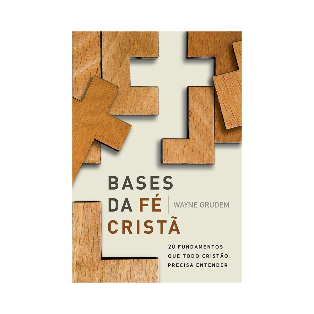 Bases da Fé Cristã | Wayne Grudem