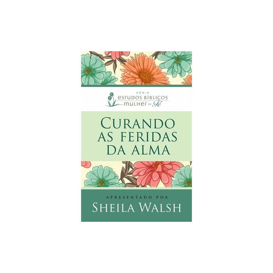 Curando as Feridas da Alma | Sheila Walsh