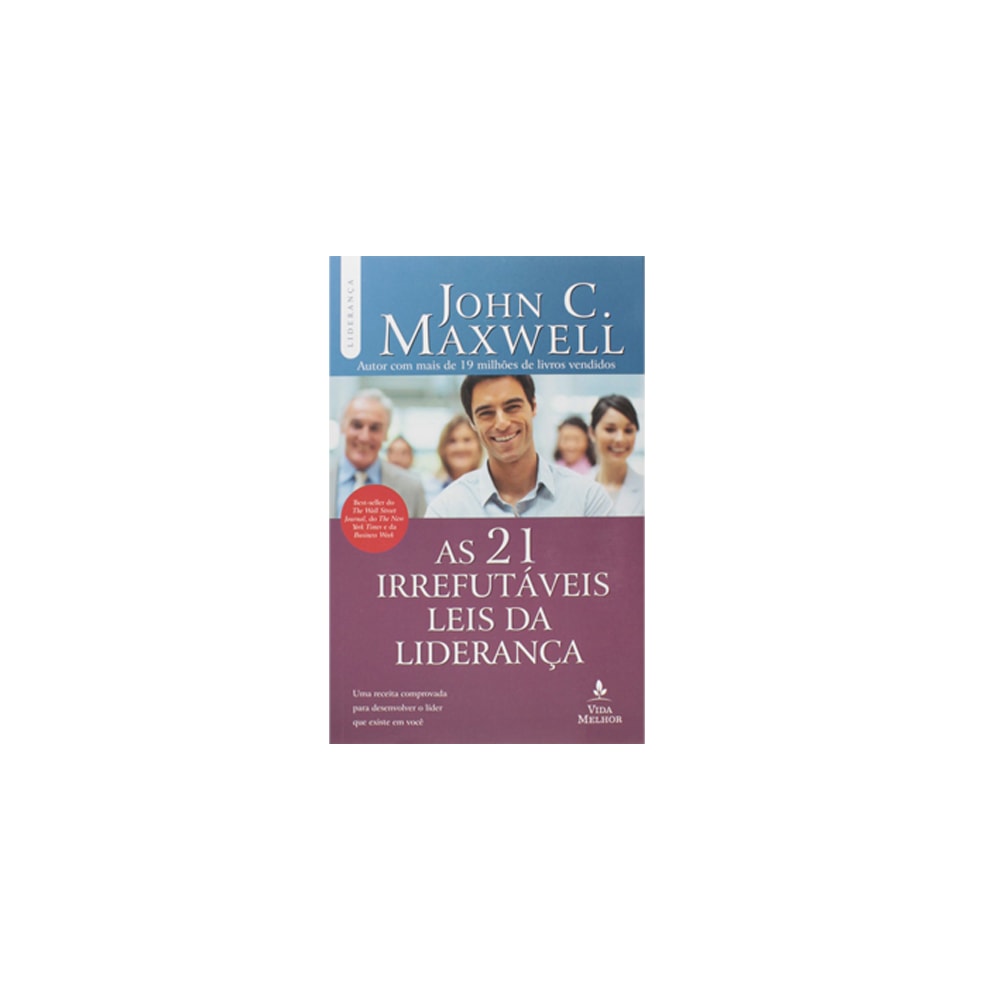 As 21 Irrefutáveis Leis da Liderança | John C Maxwell