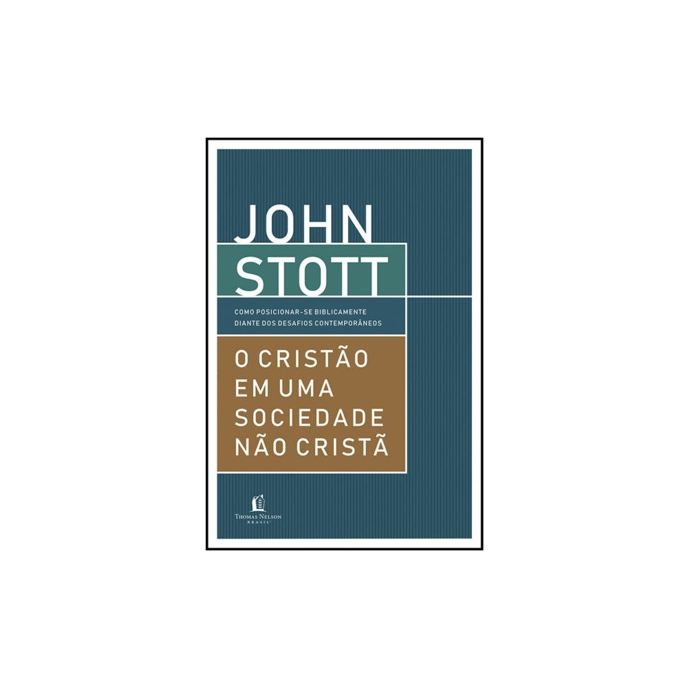 O Cristão em uma Sociedade não Cristã | John Stott