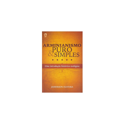 Arminianismo Puro e Simples | Jamierson Oliveira
