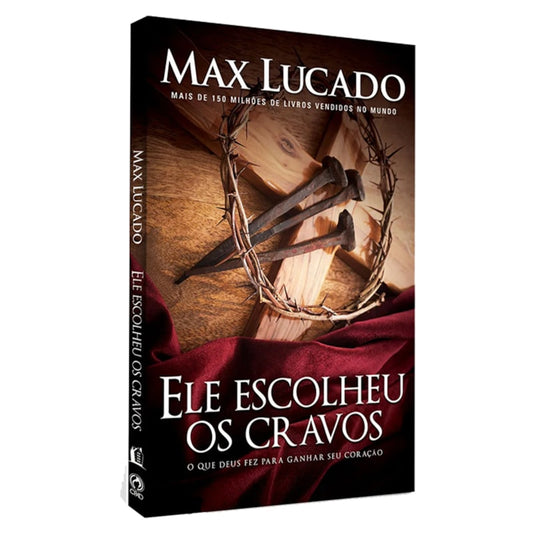 Ele Escolheu os Cravos | Max Lucado