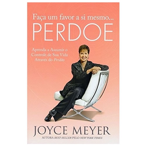 Faça Um Favor a Si Mesmo Perdoe | Joyce Meyer
